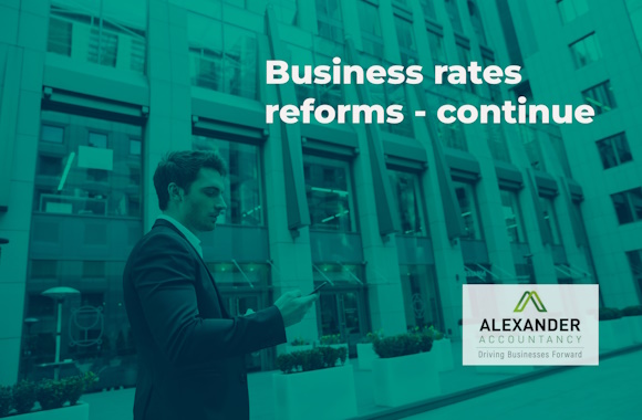 Business rates reforms continue Business rates reforms continue