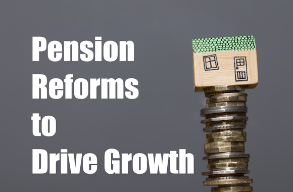 Reforms to pensions proposed in order to drive growth